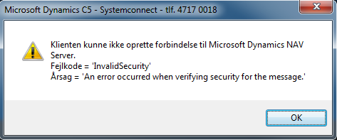 Klienten kunne ikke oprette forbindelse til Microsoft Dynamics NAV Server. Fejlkode = 'InvalidSecurity'. Årsag='An error occured when verifying security for the message.'